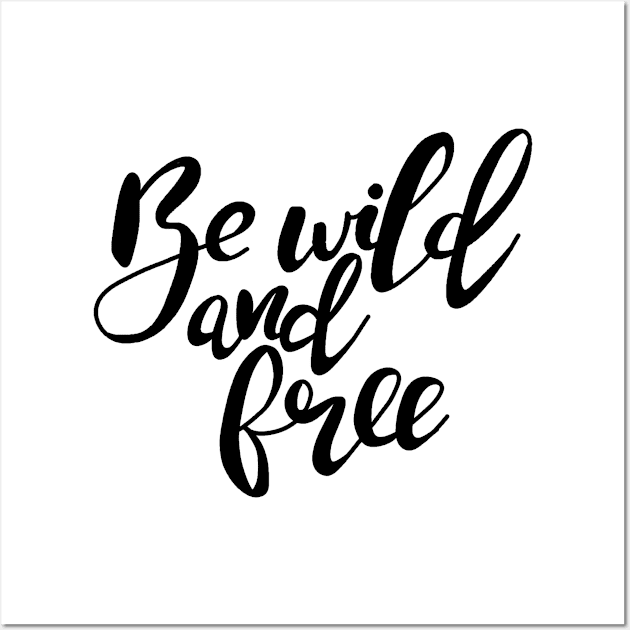 We wild and free Wall Art by valentinahramov